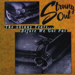 Strung Out : The Skinny Years...Before We Got Fat